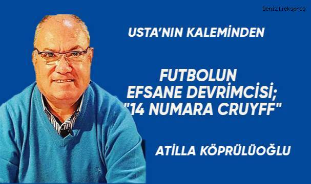 FUTBOLUN EFSANE DEVRİMCİSİ;