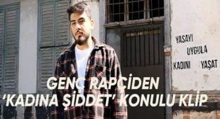GENÇ RAPÇİDEN 'KADINA ŞİDDET' KONULU KLİP