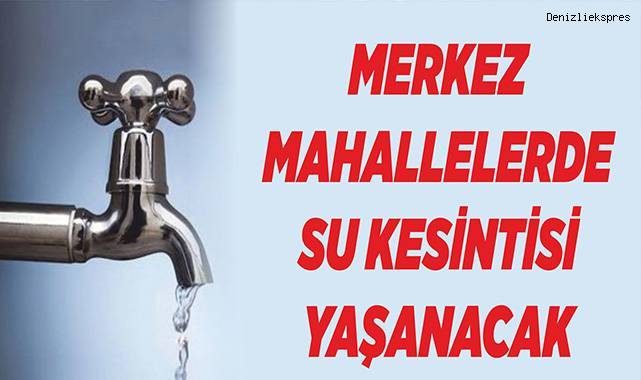 Hacıkaplanlar ve Pelitlibağ’da su kesintisi