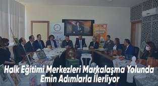 Halk Eğitimi Merkezleri Markalaşma Yolunda Emin Adımlarla İlerliyor