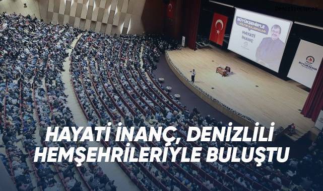 Hayati İnanç, Denizlili hemşehrileriyle buluştu