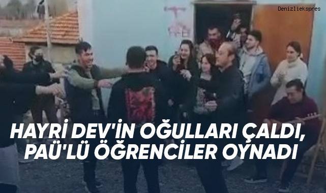 Hayri DEV'in oğulları çaldı, PAÜ'lü öğrenciler oynadı