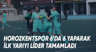 HOROZKENTSPOR 6'DA 6 YAPARAK İLK YARIYI LİDER TAMAMLADI