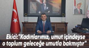 İl Millî Eğitim Müdürü Ekici'den 8 Mart Dünya Kadınlar Günü Mesajı