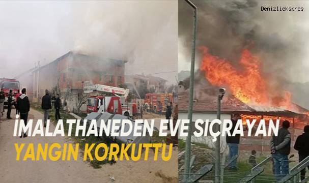 İmalathane ve 2 eve sıçrayan yangında korku dolu anlar yaşandı