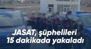 JASAT, şüphelileri 15 dakikada yakaladı