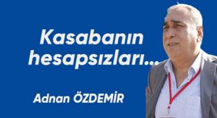 Kasabanın hesapsızları…