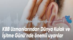 KBB uzmanlarından Dünya Kulak ve İşitme Günü’nde önemli uyarılar