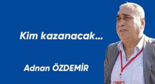 Kim kazanacak üzerine…