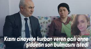 Kızını cinayete kurban veren acılı anne şiddetin son bulmasını istedi
