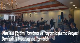 Mesleki Eğitimi Tanıtma ve Yaygınlaştırma Projesi Denizlili İş İnsanlarına Tanıtıldı