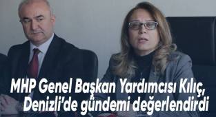 MHP Genel Başkan Yardımcısı Kılıç, Denizli'de gündemi değerlendirdi