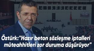 Milletvekili Öztürk, müteahhitlerin yaşadığı sıkıntıları dile getirdi