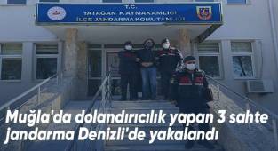 Muğla'da dolandırıcılık yapan 3 sahte jandarma Denizli'de yakalandı