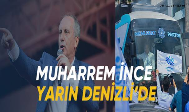 Muharrem İnce yarın Denizli'de