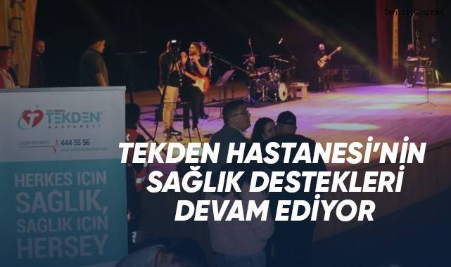 Özel Denizli Tekden Hastanesi'nin sağlık destekleri devam ediyor