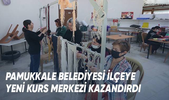 Pamukkale Belediyesi İlçeye Yeni Kurs Merkezi Kazandırdı