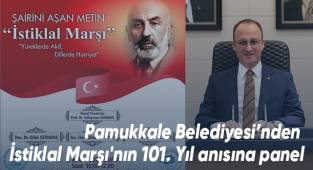 Pamukkale Belediyesi’nden İstiklal Marşı'nın 101. Yıl anısına panel
