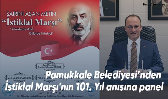 Pamukkale Belediyesi’nden İstiklal Marşı'nın 101. Yıl anısına panel