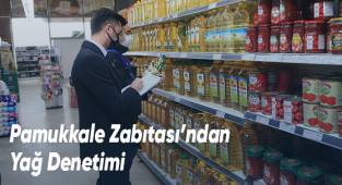 Pamukkale Belediyesi Zabıtası’ndan Yağ Denetimi