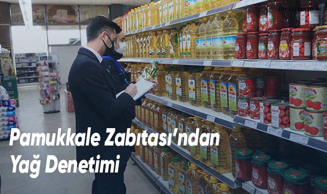 Pamukkale Belediyesi Zabıtası’ndan Yağ Denetimi