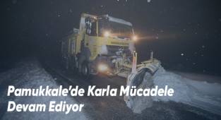 Pamukkale’de Karla Mücadele Devam Ediyor