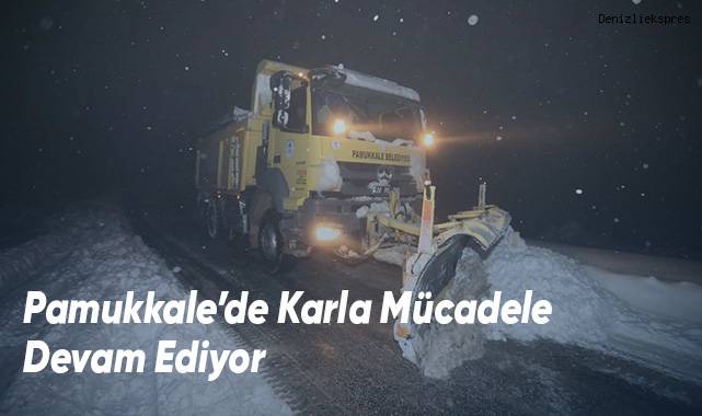 Pamukkale’de Karla Mücadele Devam Ediyor