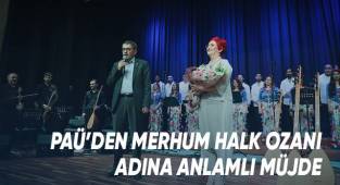PAÜ'den merhum halk ozanı adına anlamlı müjde