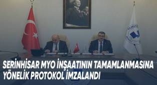Serinhisar MYO İnşaatının Tamamlanmasına Yönelik Protokol İmzalandı