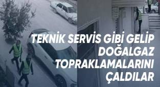 Teknik servis gibi gelip, doğalgaz topraklamalarını çaldılar
