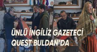 Ünlü İngiliz Gazeteci Quest, Buldan’ın geleneksel dokumasını Dünyaya tanıtıyor