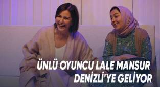 Ünlü Oyuncu Lale Mansur Denizli'ye Geliyor