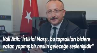 Vali Atik'ten 12 Mart istiklal Marşı’nın Kabulü Mesajı