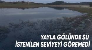 Yayla gölünde su istenilen seviyeyi görmedi