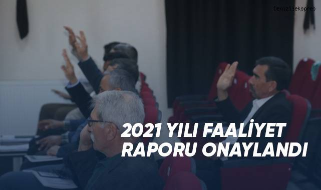 2021 yılı faaliyet raporu onaylandı
