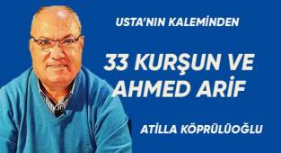 33 KURŞUN VE AHMED ARİF