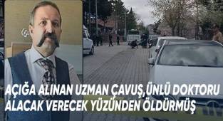 Açığa alınan uzman çavuş, ünlü doktoru alacak verecek meselesi yüzünden öldürmüş