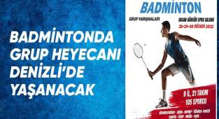 Badmintonda grup heyecanı Denizli'de yaşanacak