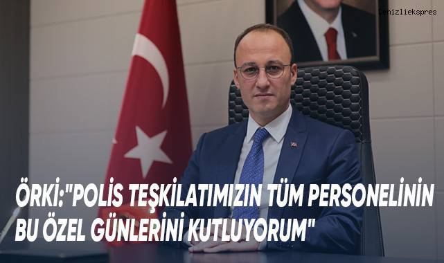 Başkan Örki’den 10 Nisan Polis Haftası Mesajı