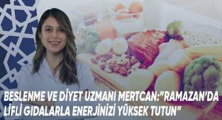 Beslenme ve Diyet Uzmanı Mertcan'dan Ramazan'a özel öneriler