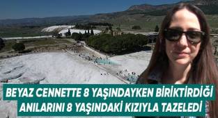 Beyaz cennette 8 yaşındayken biriktirdiği anılarını, 8 yaşındaki kızıyla tazeledi