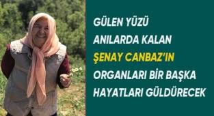 Beyin ölümü gerçekleşen Şenay Canbaz’ın karaciğeri İzmir’e gönderildi.
