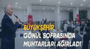 Büyükşehir, gönül sofrasında muhtarları ağırladı