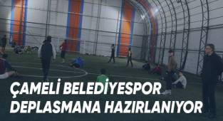 Çameli Belediyespor deplasmana hazırlanıyor