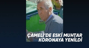 Çameli'de eski muhtar koronaya yenildi