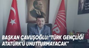 CHP İl Başkanı Çavuşoğlu'ndan 23 Nisan Mesajı