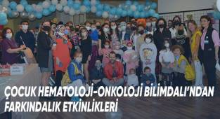 Çocuk Hematoloji-Onkoloji Bilimdalı’ndan Farkındalık Etkinlikleri