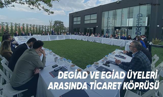 DEGİAD VE EGİAD Üyeleri Arasında Ticaret Köprüsü