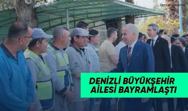 Denizli Büyükşehir ailesi bayramlaştı