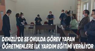 DENİZLİ'DE 55 OKULDA GÖREV YAPAN ÖĞRETMENLERE İLK YARDIM EĞİTİMİ VERİLİYOR